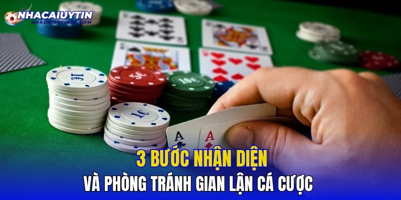 3 bước nhận diện và phòng tránh gian lận cá cược