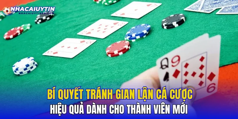 Bí quyết tránh gian lận cá cược hiệu quả dành cho thành viên mới
