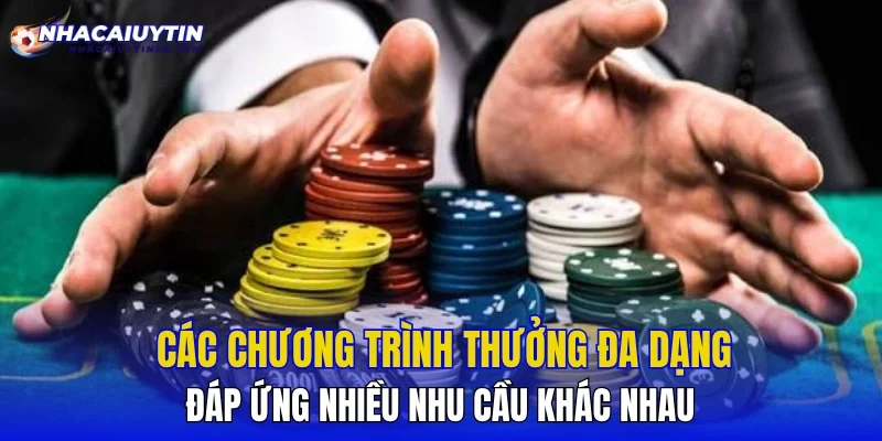 Các chương trình thưởng đa dạng đáp ứng nhiều nhu cầu khác nhau