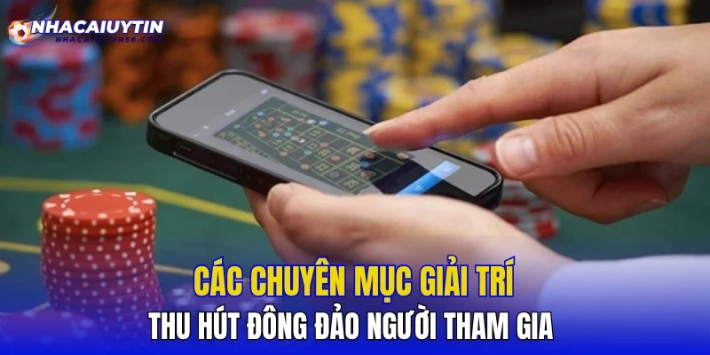 Các chuyên mục giải trí thu hút đông đảo người tham gia