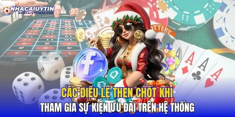 Các điều lệ then chốt khi tham gia sự kiện ưu đãi trên hệ thống