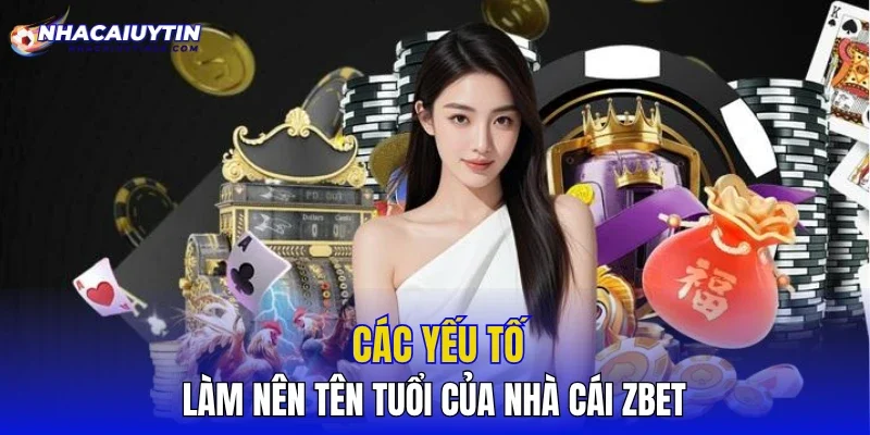 Các yếu tố làm nên tên tuổi của nhà cái ZBET