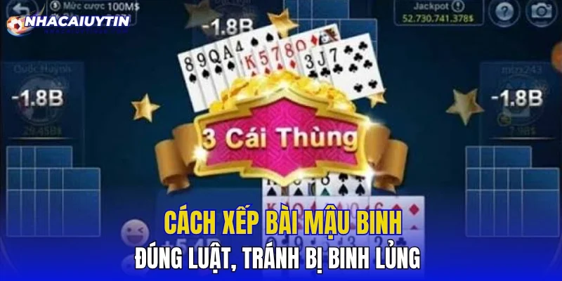 Cách xếp bài Mậu Binh đúng luật, tránh bị binh lủng