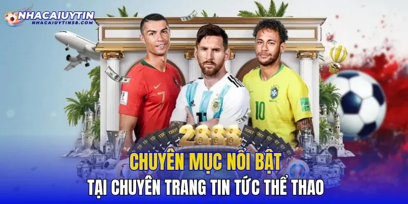 Chuyên mục nổi bật tại chuyên trang tin tức thể thao