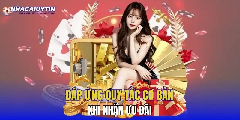Đáp ứng quy tắc cơ bản khi nhận ưu đãi