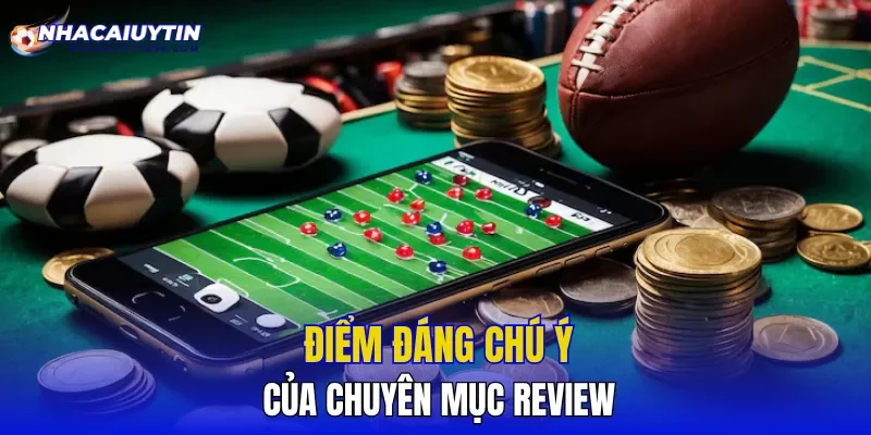 Điểm đáng chú ý của chuyên mục review