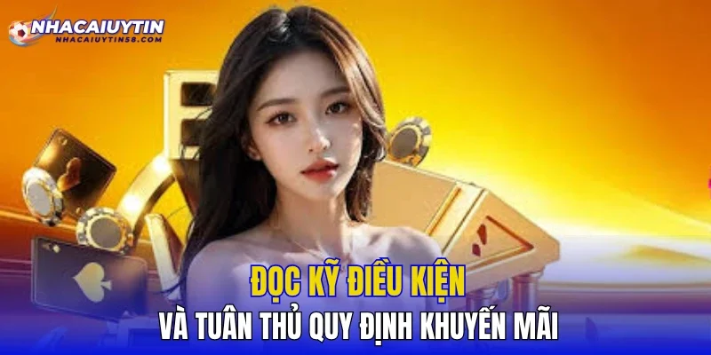 Đọc kỹ điều kiện và tuân thủ quy định khuyến mãi