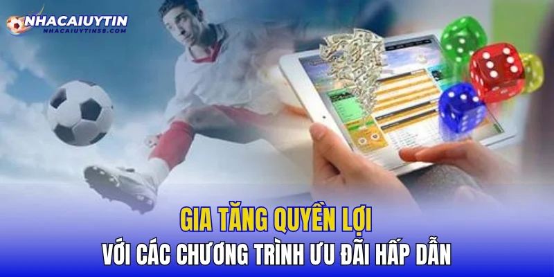 Gia tăng quyền lợi với các chương trình ưu đãi hấp dẫn