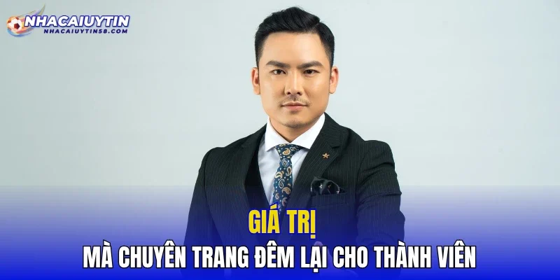 Giá trị mà chuyên trang đêm lại cho thành viên