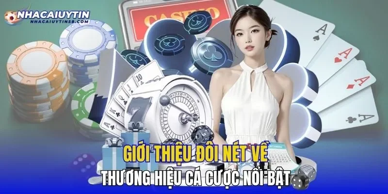 Giới thiệu đôi nét về thương hiệu cá cược nổi bật