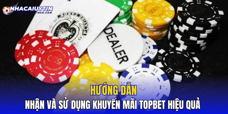 Hướng dẫn nhận và sử dụng khuyến mãi TOPBET hiệu quả