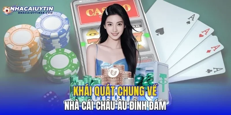 Khái quát chung về nhà cái châu Âu đình đám