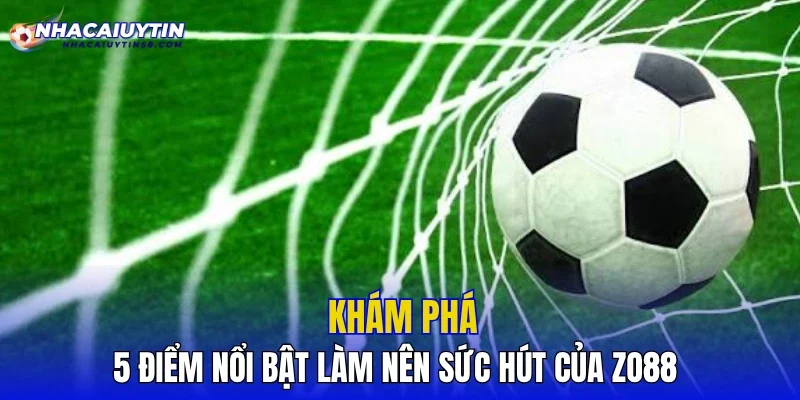 Khám phá 5 điểm nổi bật làm nên sức hút của ZO88