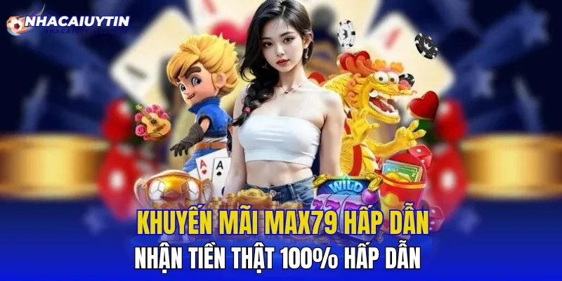Khuyến Mãi MAX79