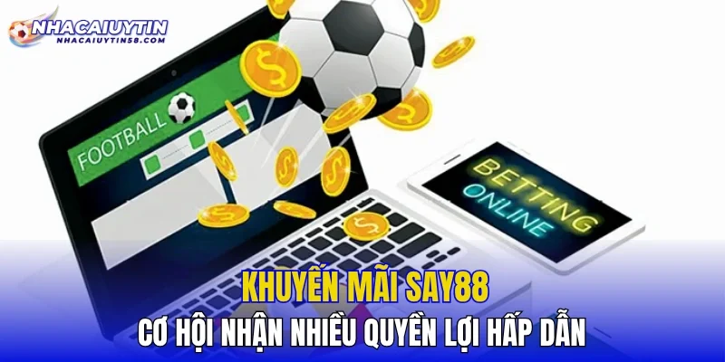Khuyến Mãi SAY88