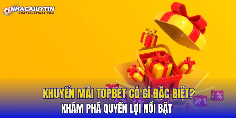 Khuyến Mãi TOPBET