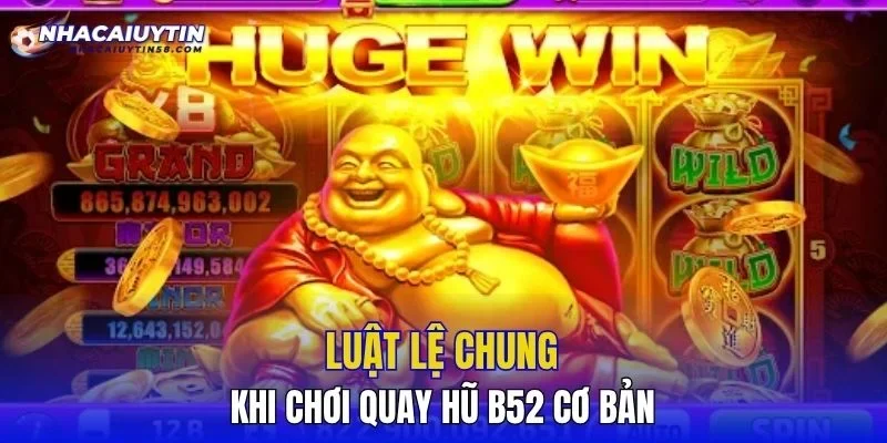 Luật lệ chung khi chơi quay hũ B52 cơ bản