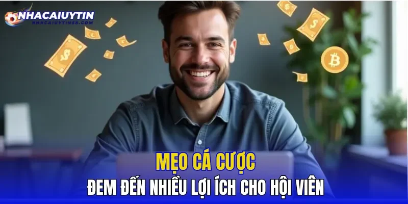 Mẹo cá cược đem đến nhiều lợi ích cho hội viên