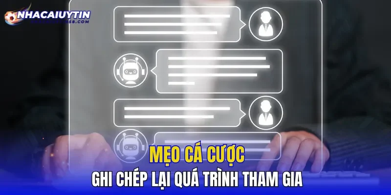 Mẹo cá cược ghi chép lại quá trình tham gia