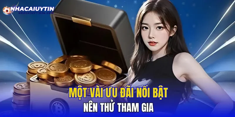 Một vài ưu đãi nổi bật nên thử tham gia