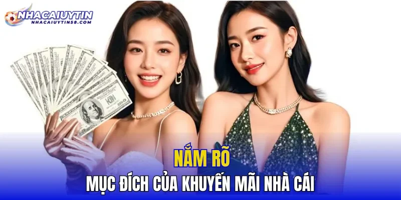 Nắm rõ mục đích của khuyến mãi nhà cái
