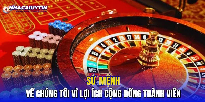 Sứ mệnh về chúng tôi vì lợi ích cộng đồng thành viên