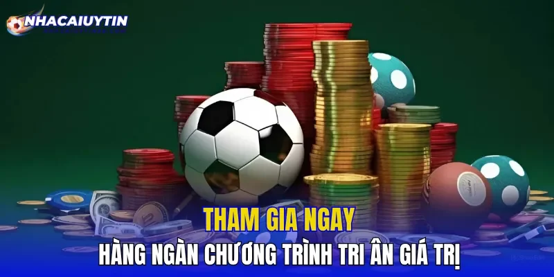 Tham gia ngay hàng ngàn chương trình tri ân giá trị