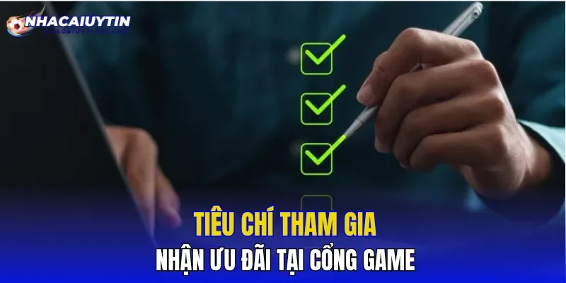 Tiêu chí tham gia nhận ưu đãi tại cổng game