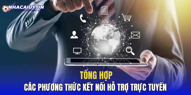 Tổng hợp các phương thức kết nối hỗ trợ trực tuyến