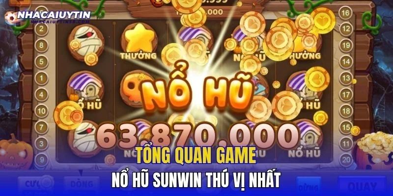Tổng quan game nổ hũ SUNWIN thú vị nhất