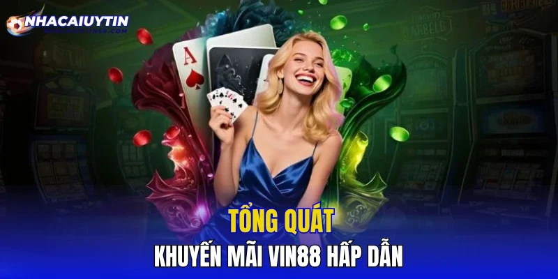 Tổng quát khuyến mãi VIN88 hấp dẫn