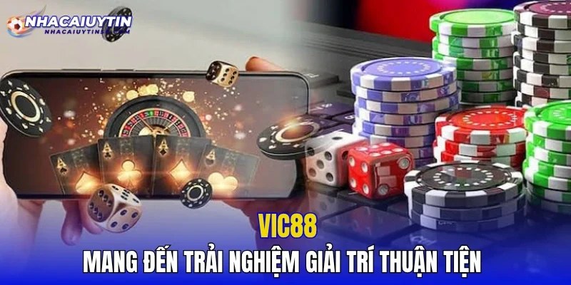 VIC88 mang đến trải nghiệm giải trí thuận tiện