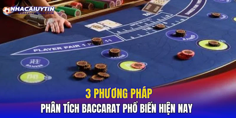 3 phương pháp phân tích Baccarat phổ biến hiện nay