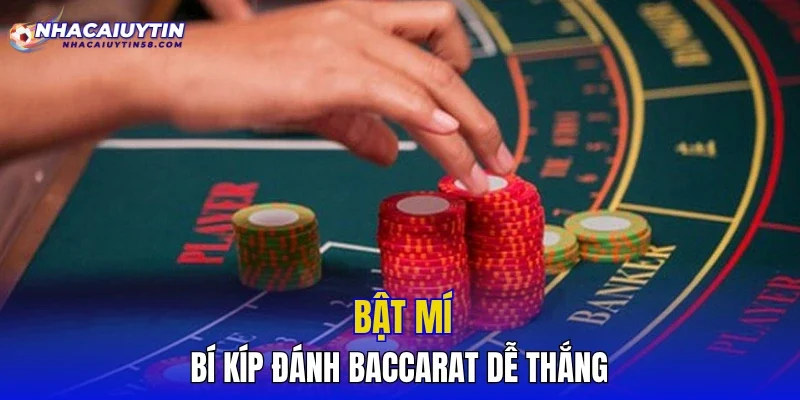 Bật Mí Bí Kíp Đánh Baccarat Dễ Thắng