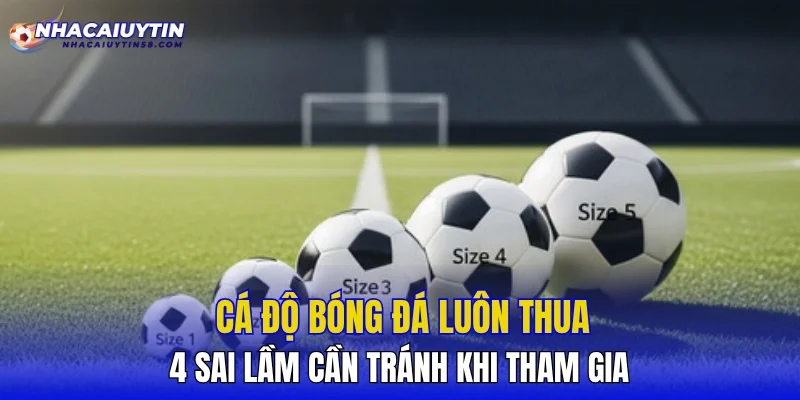 Cá Độ Bóng Đá Luôn Thua