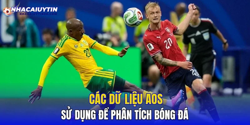 Các dữ liệu AOS sử dụng để phân tích bóng đá