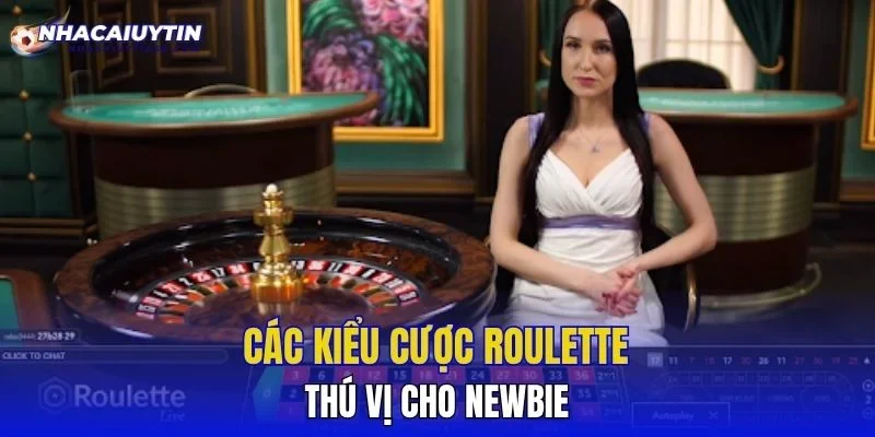 Các kiểu cược roulette thú vị cho newbie