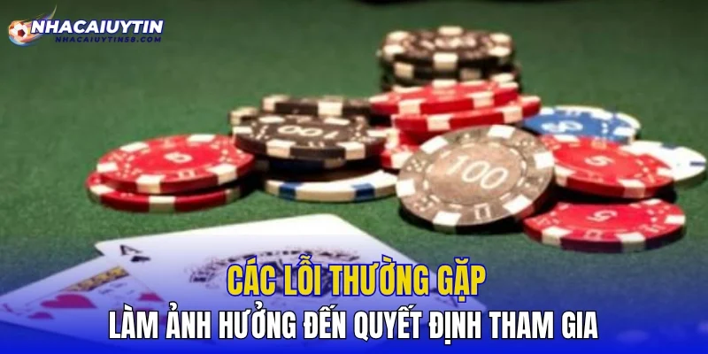 Các lỗi thường gặp làm ảnh hưởng đến quyết định tham gia