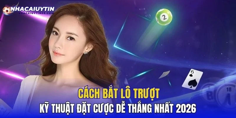 Cách Bắt Lô Trượt