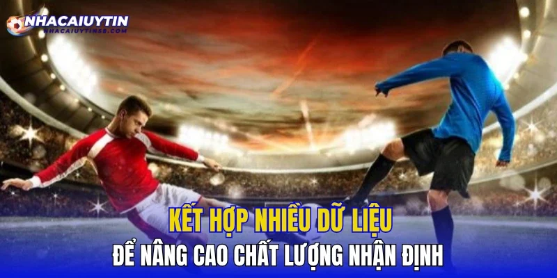 Kết hợp nhiều dữ liệu để nâng cao chất lượng nhận định