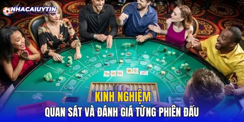 Kinh nghiệm quan sát và đánh giá từng phiên đấu