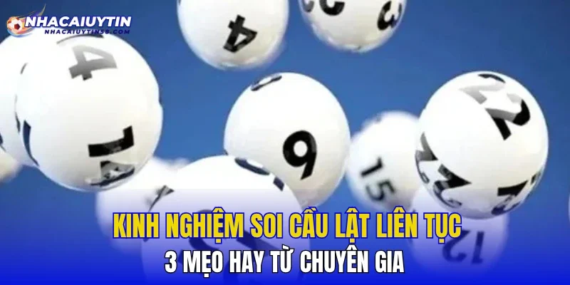 Kinh Nghiệm Soi Cầu Lật Liên Tục