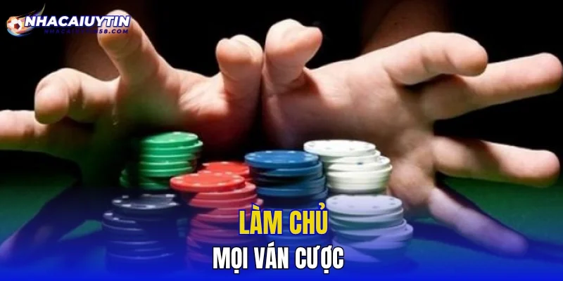 Làm chủ mọi ván cược
