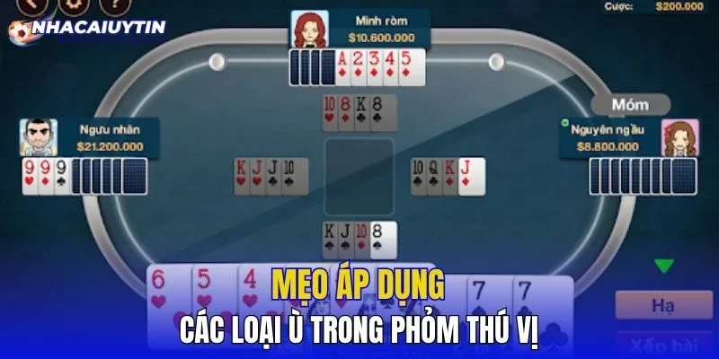 Mẹo áp dụng các loại ù trong phỏm thú vị