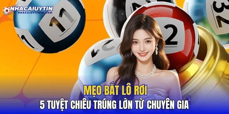Mẹo Bắt Lô Rơi