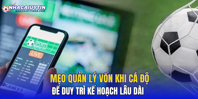 Mẹo quản lý vốn khi cá độ giúp kiểm soát ngân sách hiệu quả
