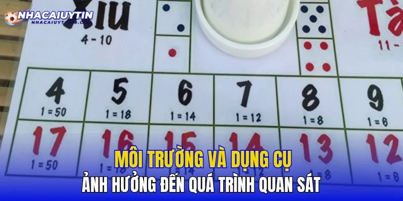 Môi trường và dụng cụ ảnh hưởng đến quá trình quan sát