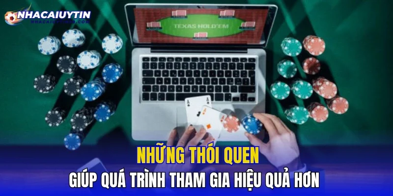 Những thói quen giúp quá trình tham gia hiệu quả hơn