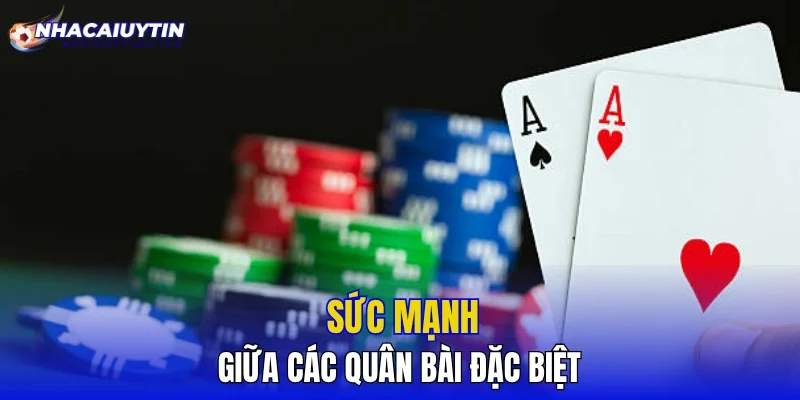 Sức mạnh giữa các quân bài đặc biệt