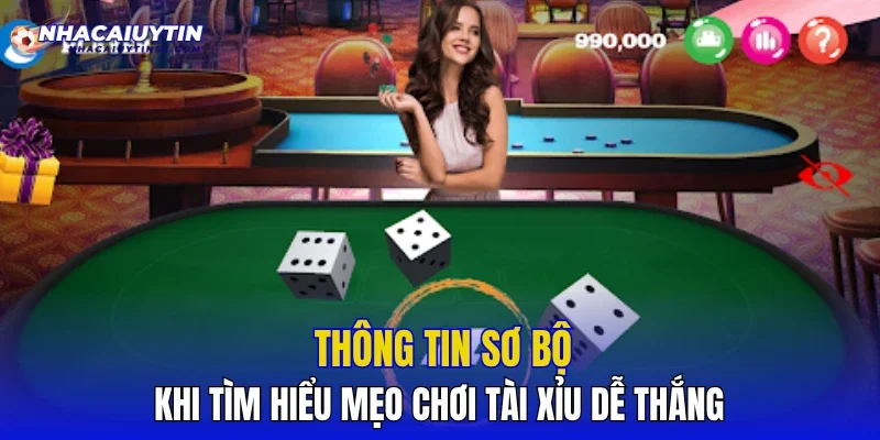 Thông tin sơ bộ khi tìm hiểu mẹo chơi Tài Xỉu dễ thắng